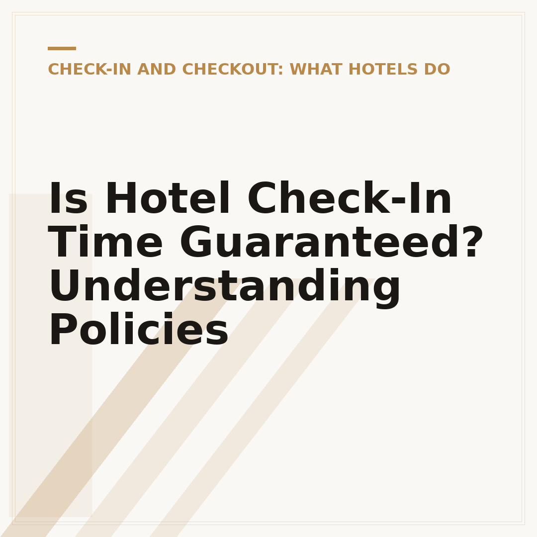 Is Hotel Check-In Time Guaranteed? Understanding Policies