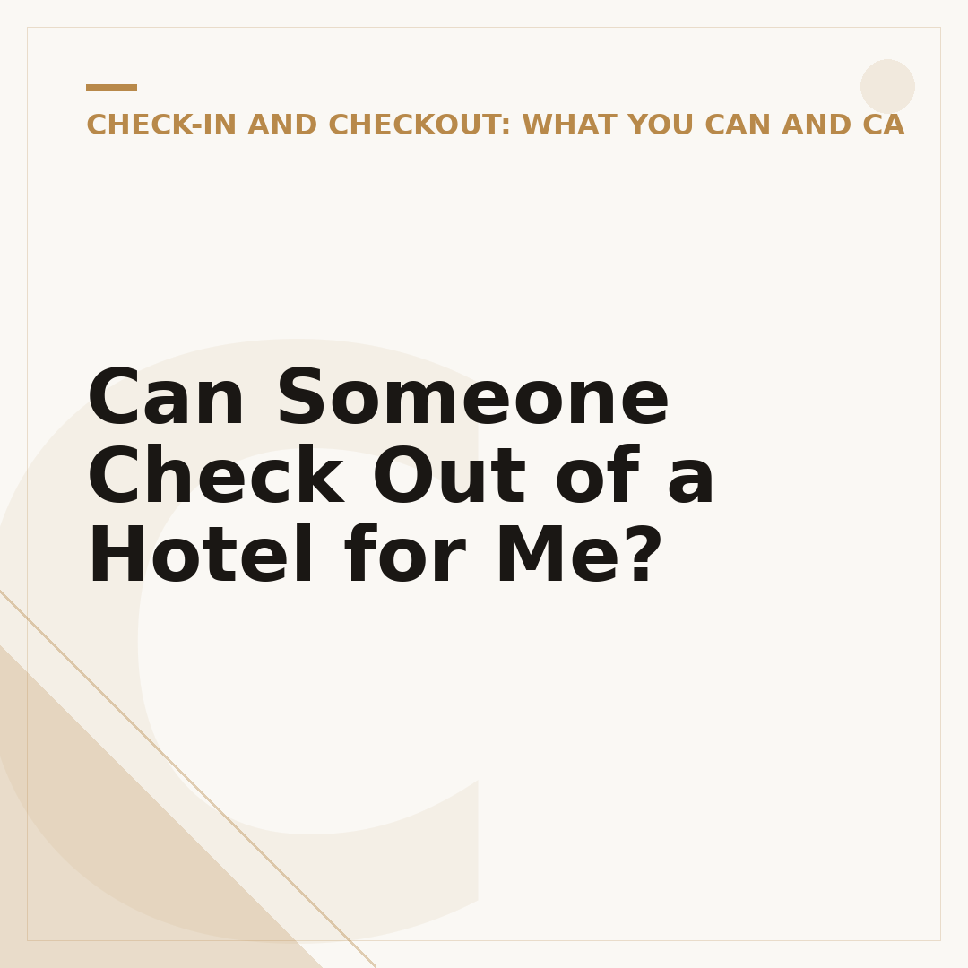 Can Someone Check Out of a Hotel for Me?