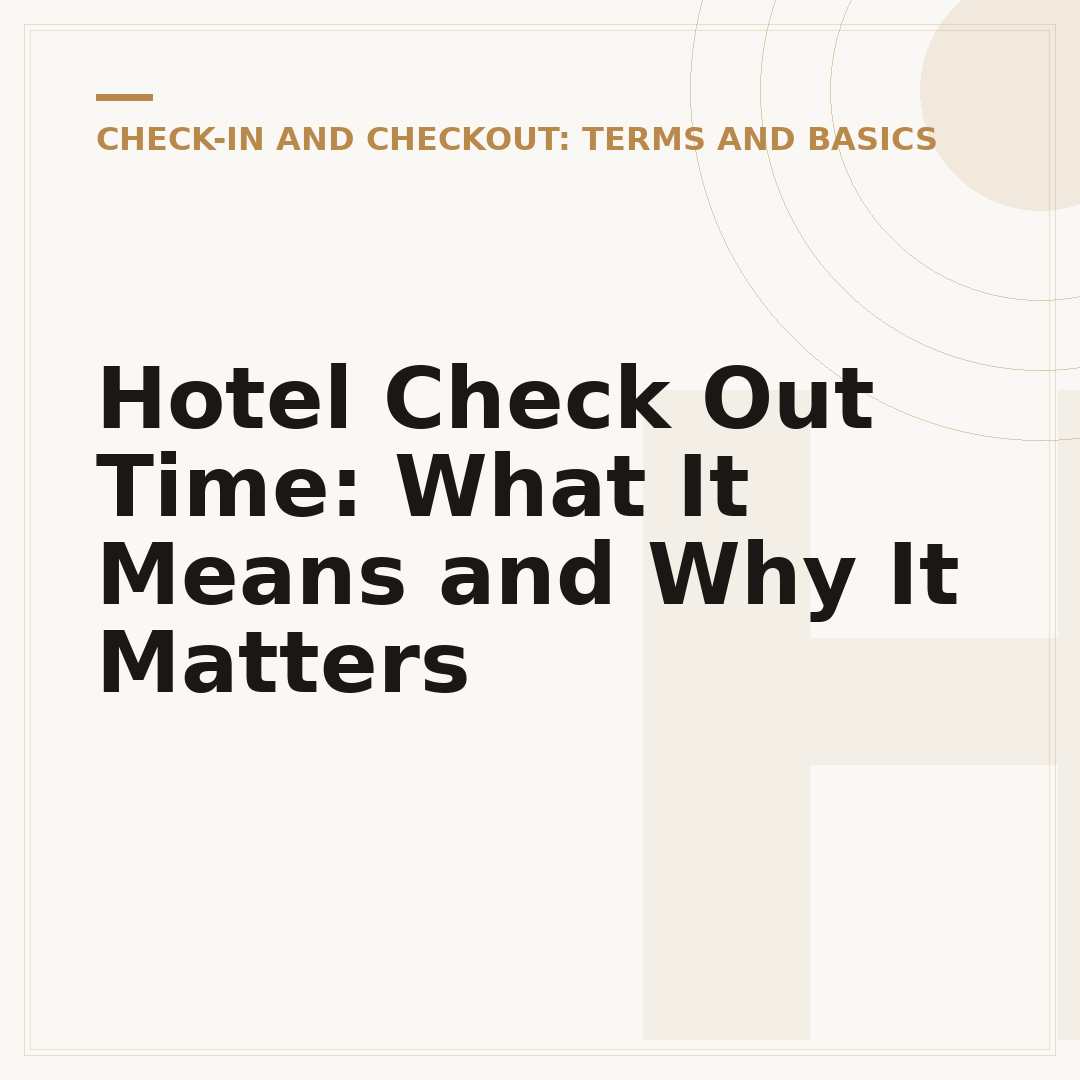 Hotel Check Out Time: What It Means and Why It Matters