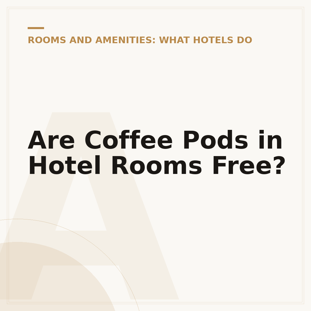 Are Coffee Pods in Hotel Rooms Free?