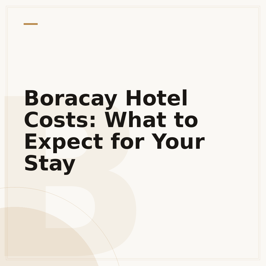 Boracay Hotel Costs: What to Expect for Your Stay