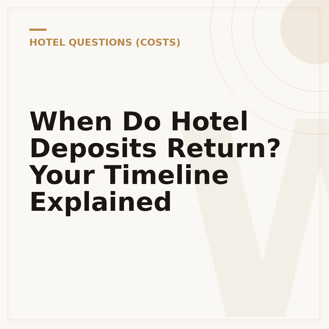 When Do Hotel Deposits Return? Your Timeline Explained