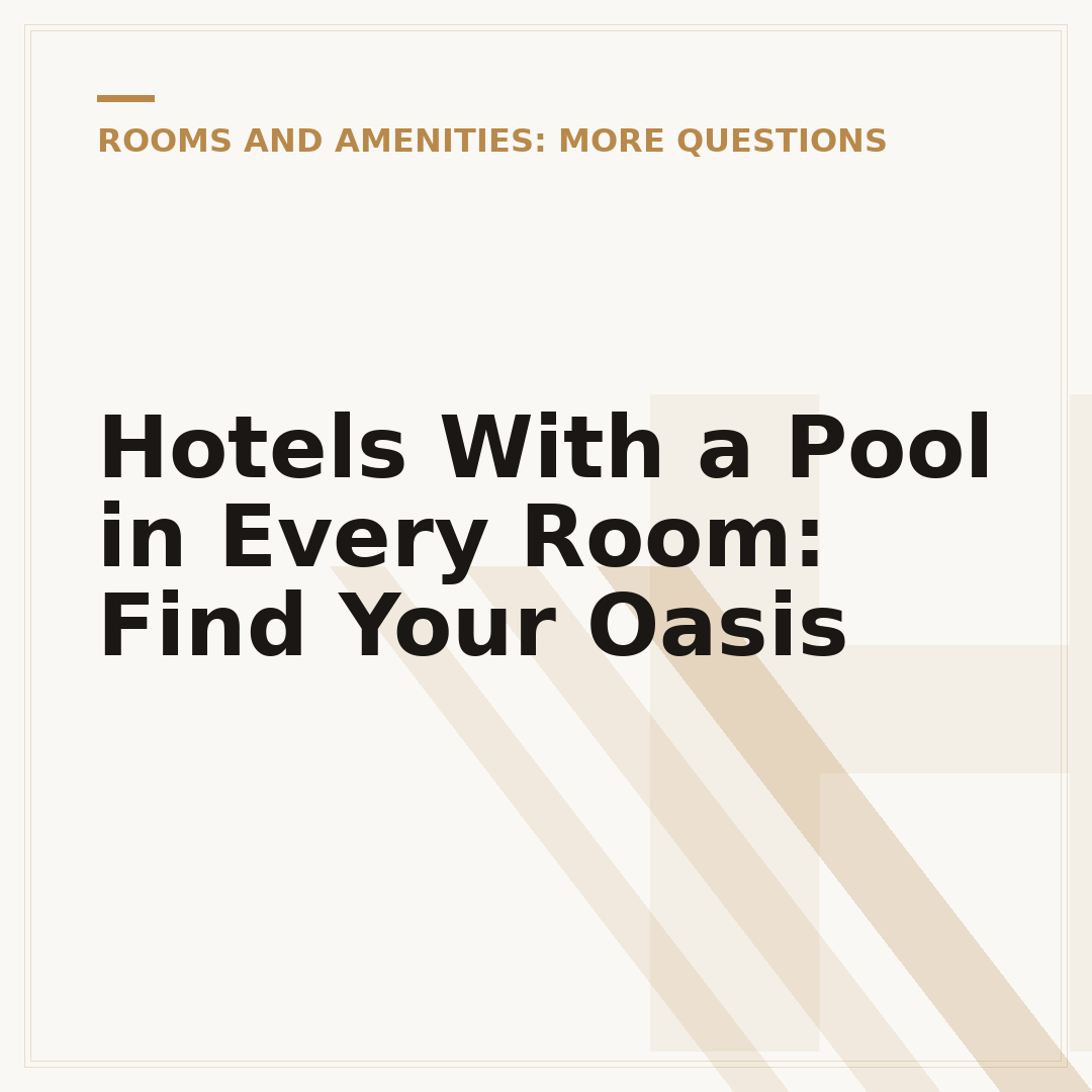 Hotels With a Pool in Every Room: Find Your Oasis
