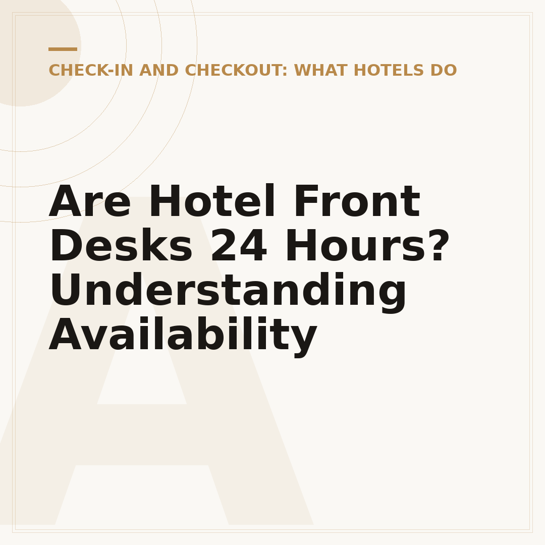 Are Hotel Front Desks 24 Hours? Understanding Availability