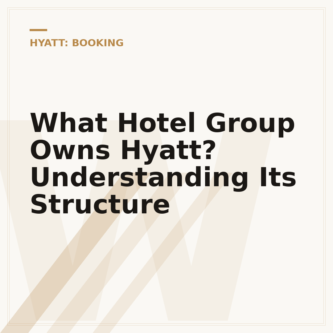 What Hotel Group Owns Hyatt? Understanding Its Structure