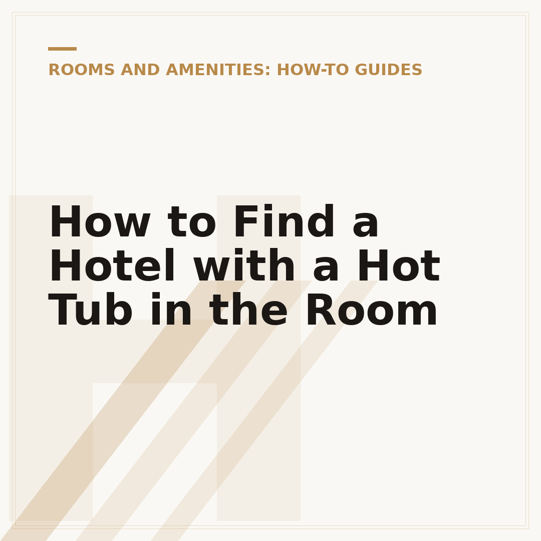 How to Find a Hotel with a Hot Tub in the Room