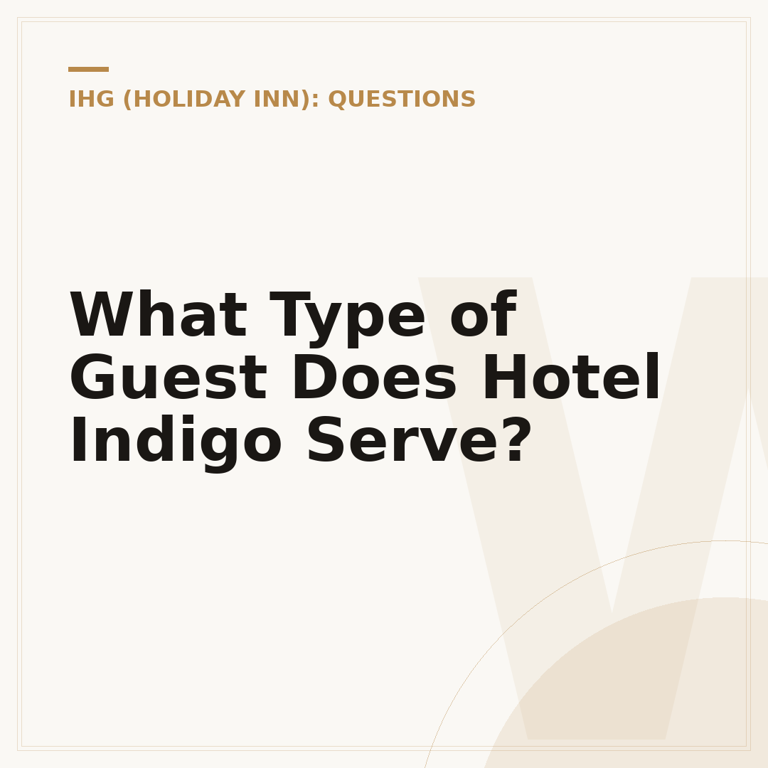What Type of Guest Does Hotel Indigo Serve?