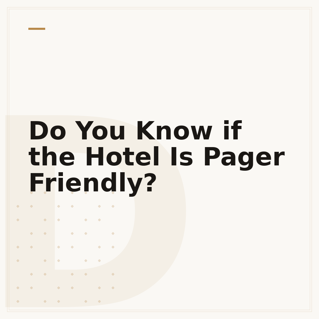 Do You Know if the Hotel Is Pager Friendly?