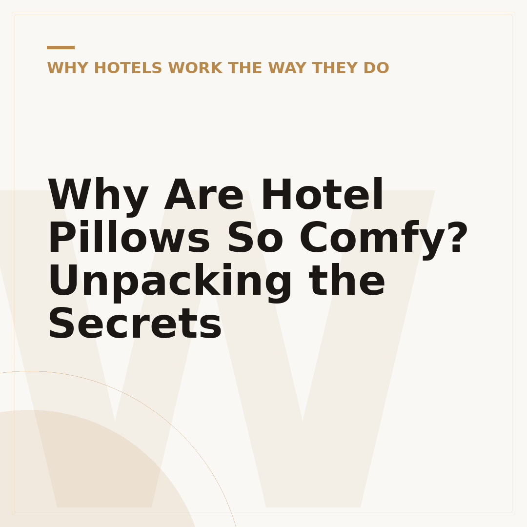 Why Are Hotel Pillows So Comfy? Unpacking the Secrets