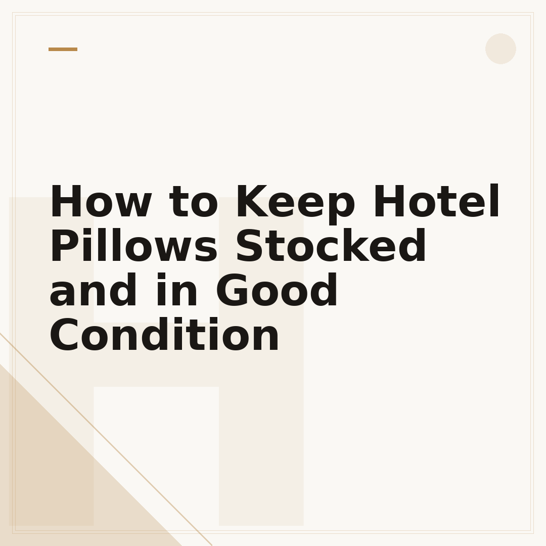 How to Keep Hotel Pillows Stocked and in Good Condition