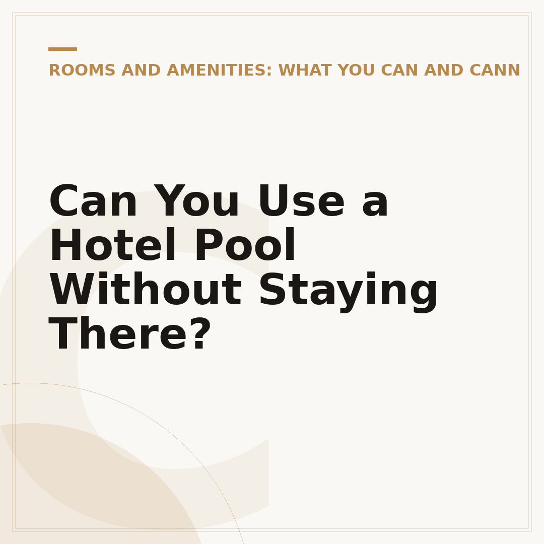 Can You Use a Hotel Pool Without Staying There?