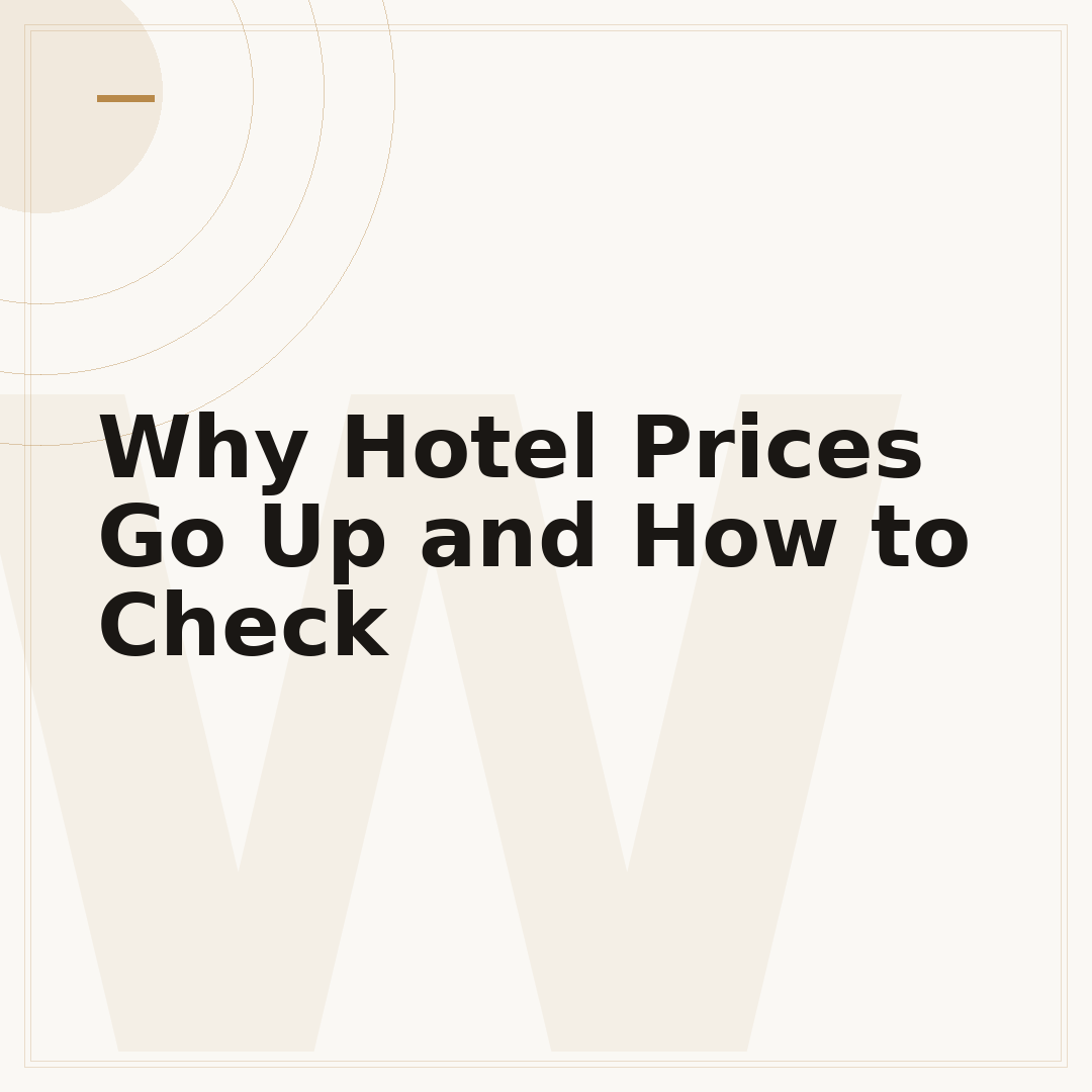 Why Hotel Prices Go Up and How to Check