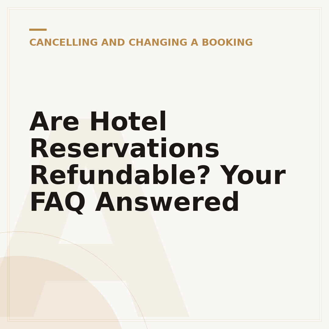 Are Hotel Reservations Refundable? Your FAQ Answered