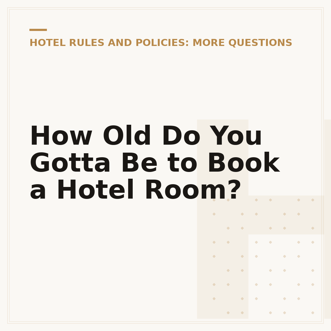 How Old Do You Gotta Be to Book a Hotel Room?