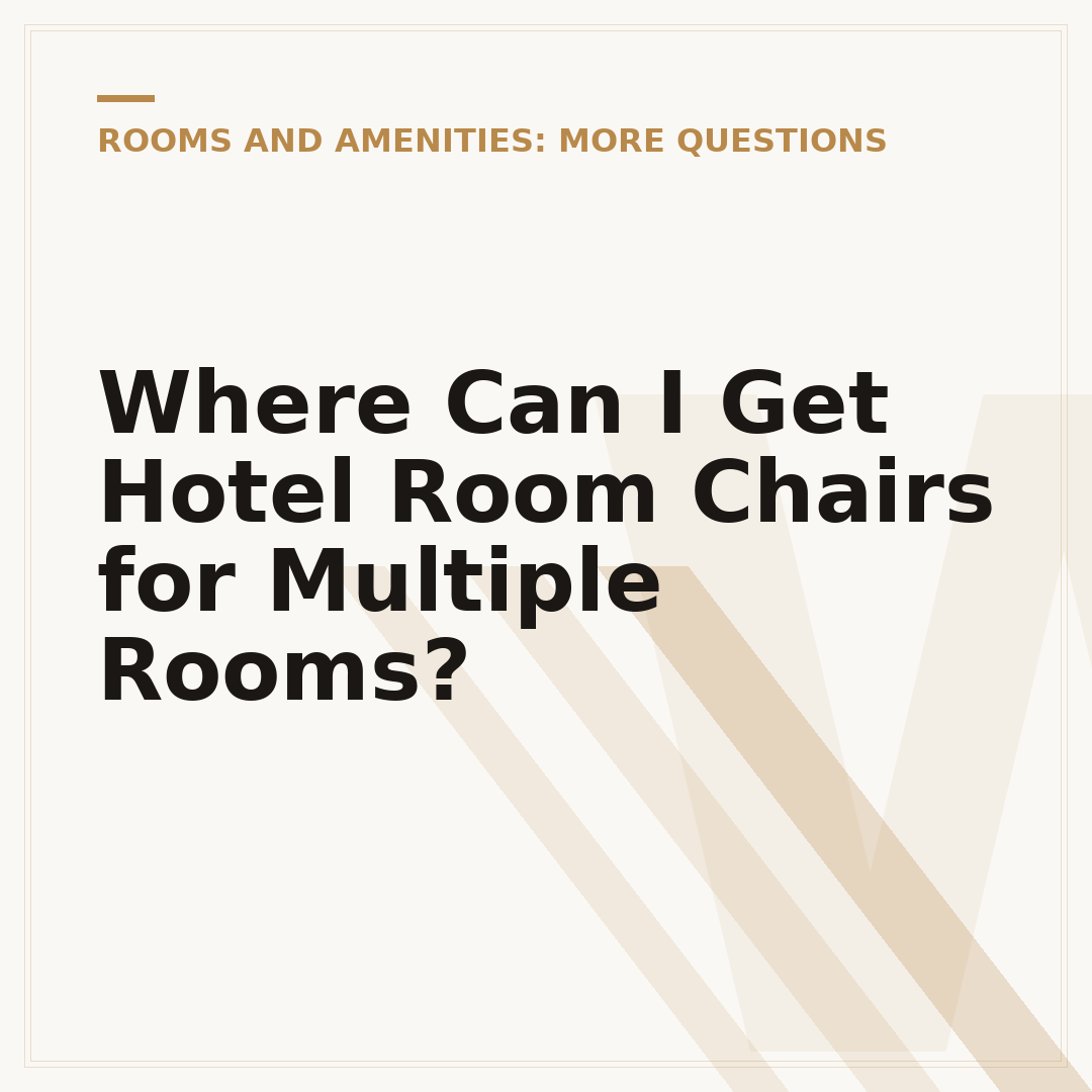 Where Can I Get Hotel Room Chairs for Multiple Rooms?