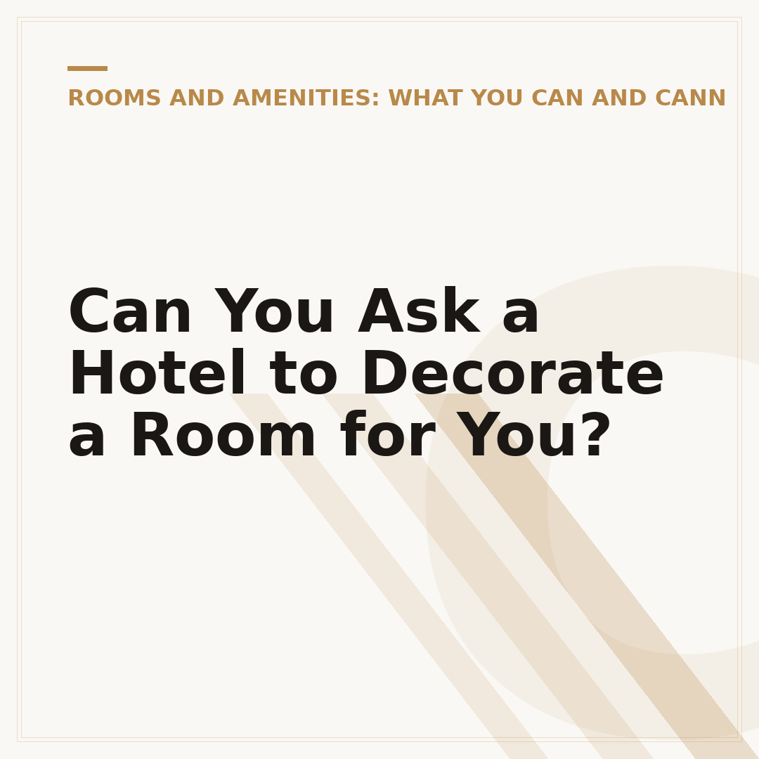 Can You Ask a Hotel to Decorate a Room for You?