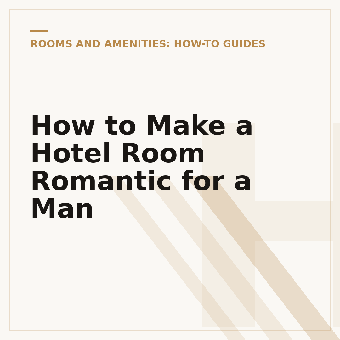 How to Make a Hotel Room Romantic for a Man