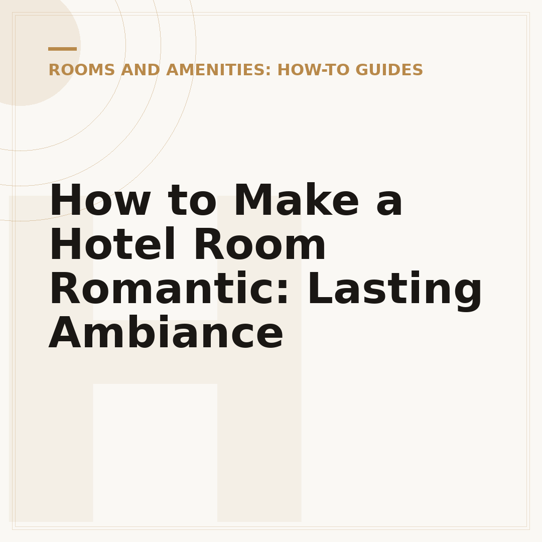 How to Make a Hotel Room Romantic: Lasting Ambiance