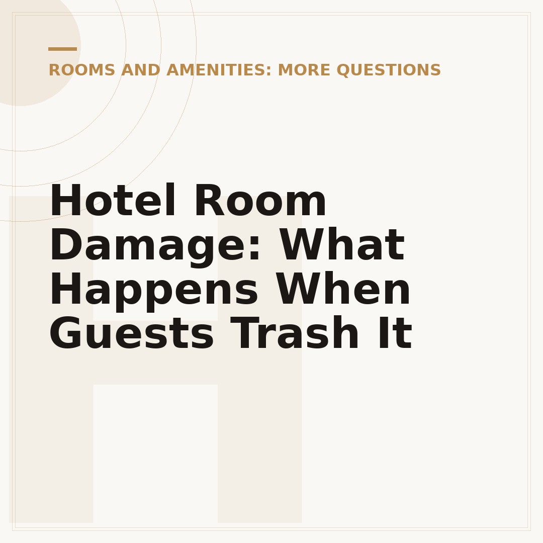 Hotel Room Damage: What Happens When Guests Trash It