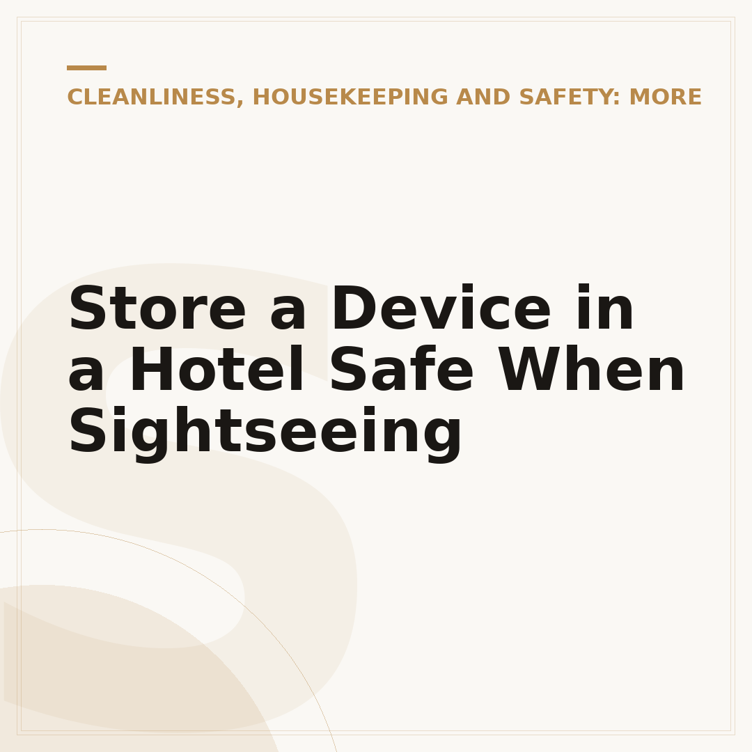 Store a Device in a Hotel Safe When Sightseeing