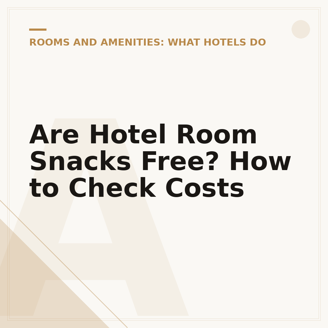 Are Hotel Room Snacks Free? How to Check Costs