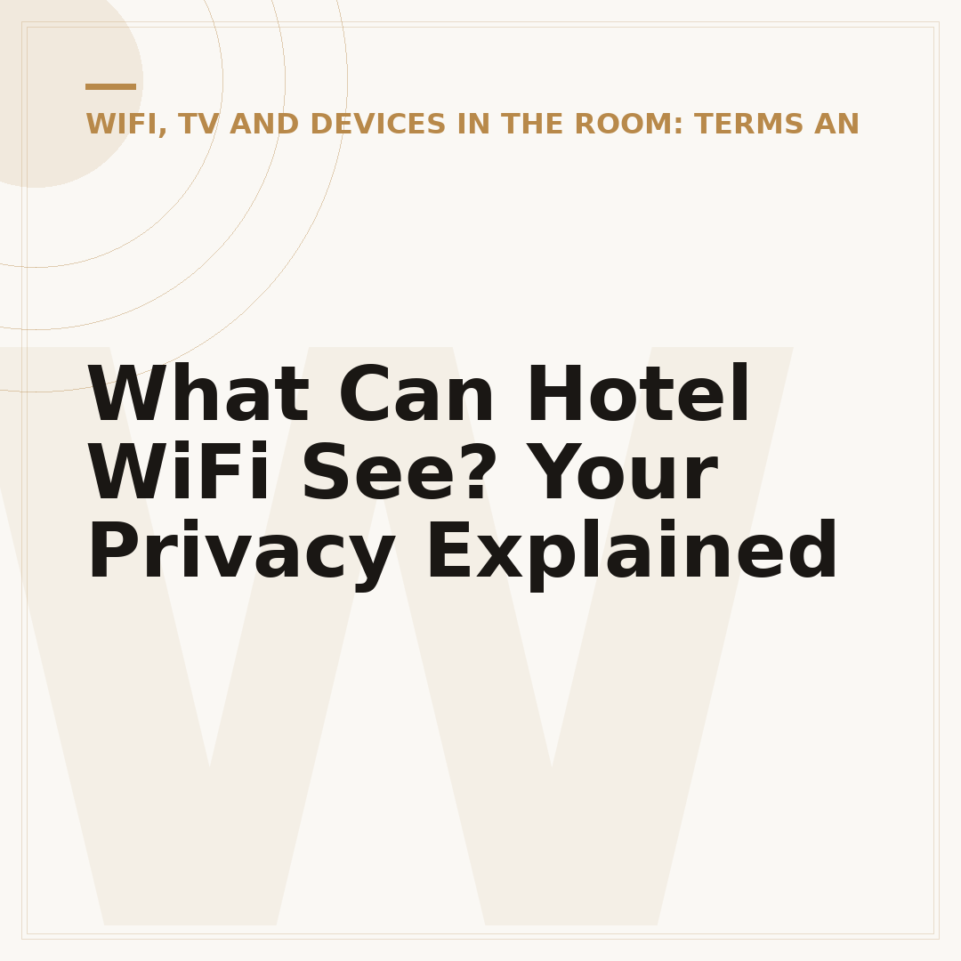 What Can Hotel WiFi See? Your Privacy Explained