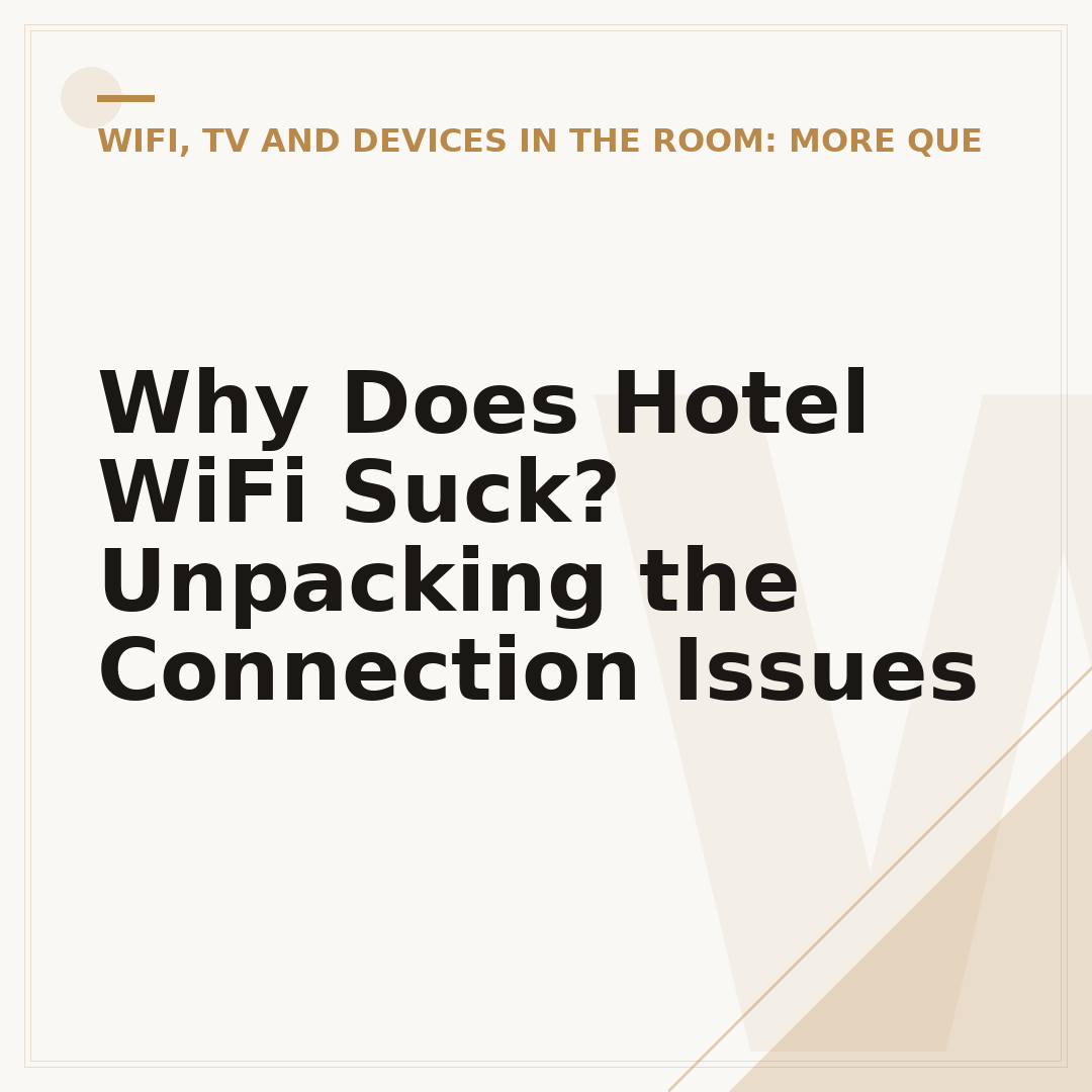 Why Does Hotel WiFi Suck? Unpacking the Connection Issues