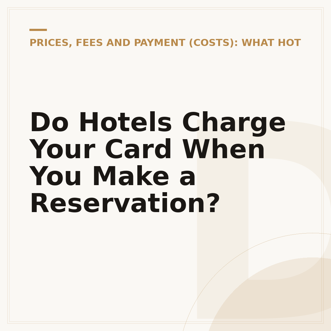Do Hotels Charge Your Card When You Make a Reservation?