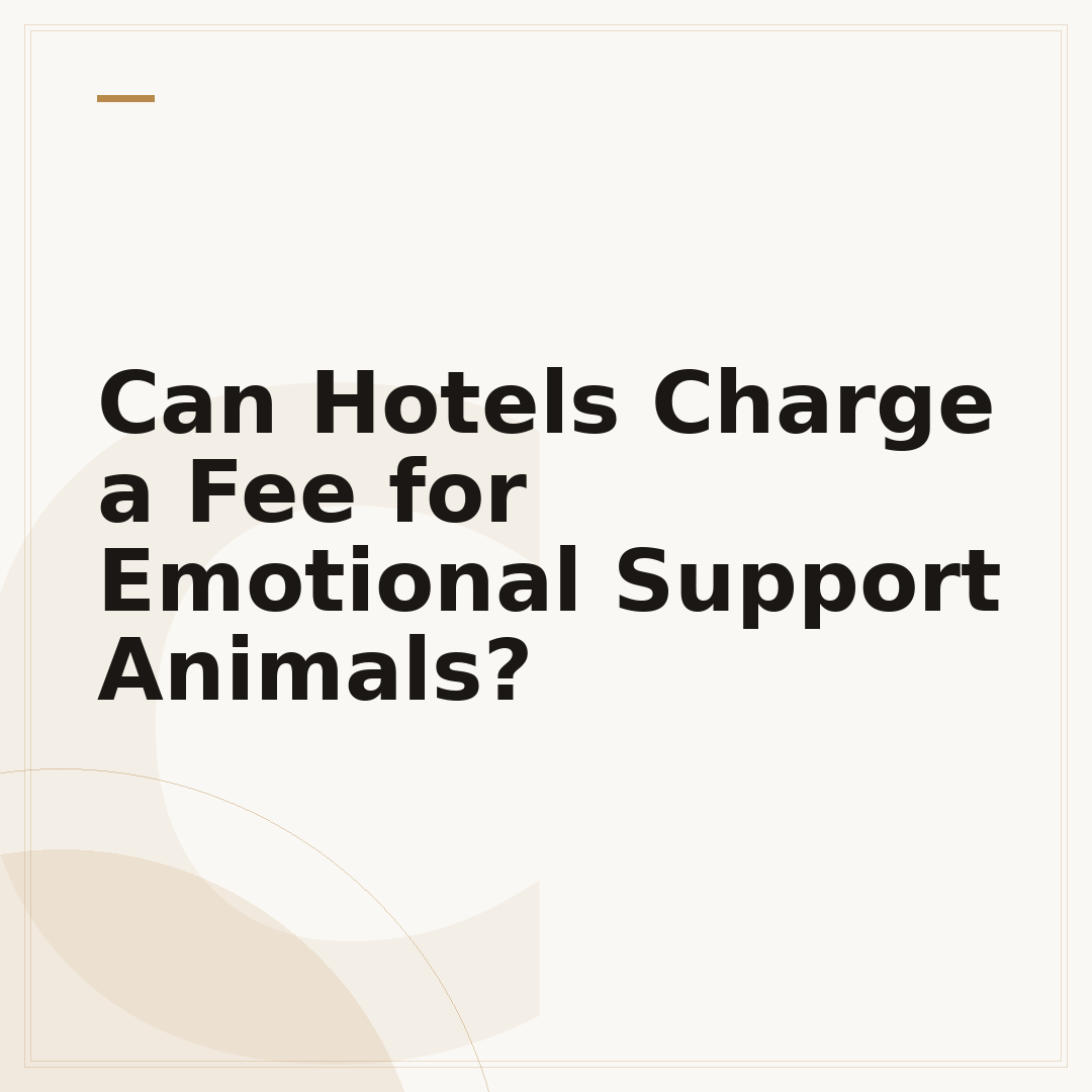 Can Hotels Charge a Fee for Emotional Support Animals?