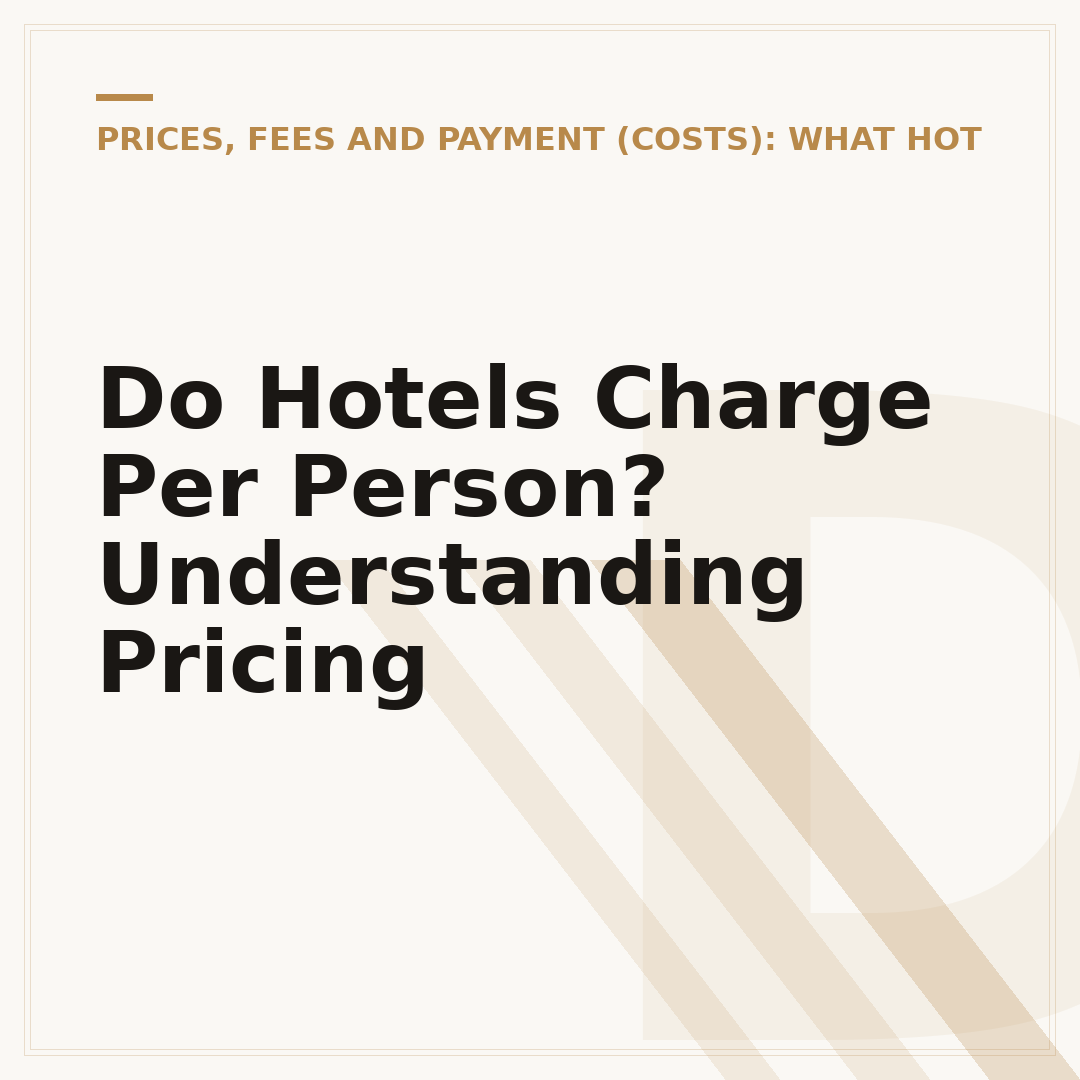 Do Hotels Charge Per Person? Understanding Pricing