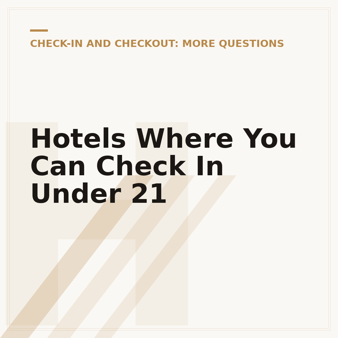 Hotels Where You Can Check In Under 21