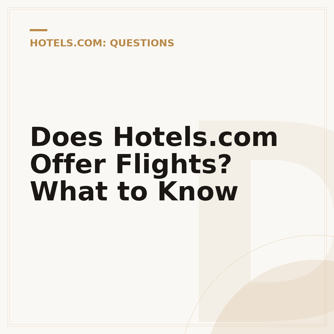Does Hotels.com Offer Flights? What to Know