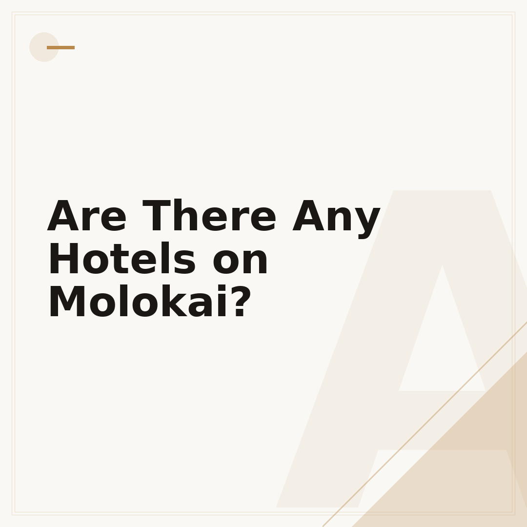 Are There Any Hotels on Molokai?