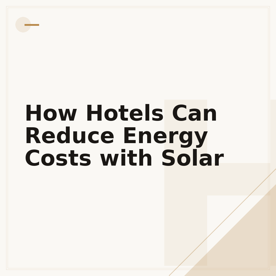 How Hotels Can Reduce Energy Costs with Solar