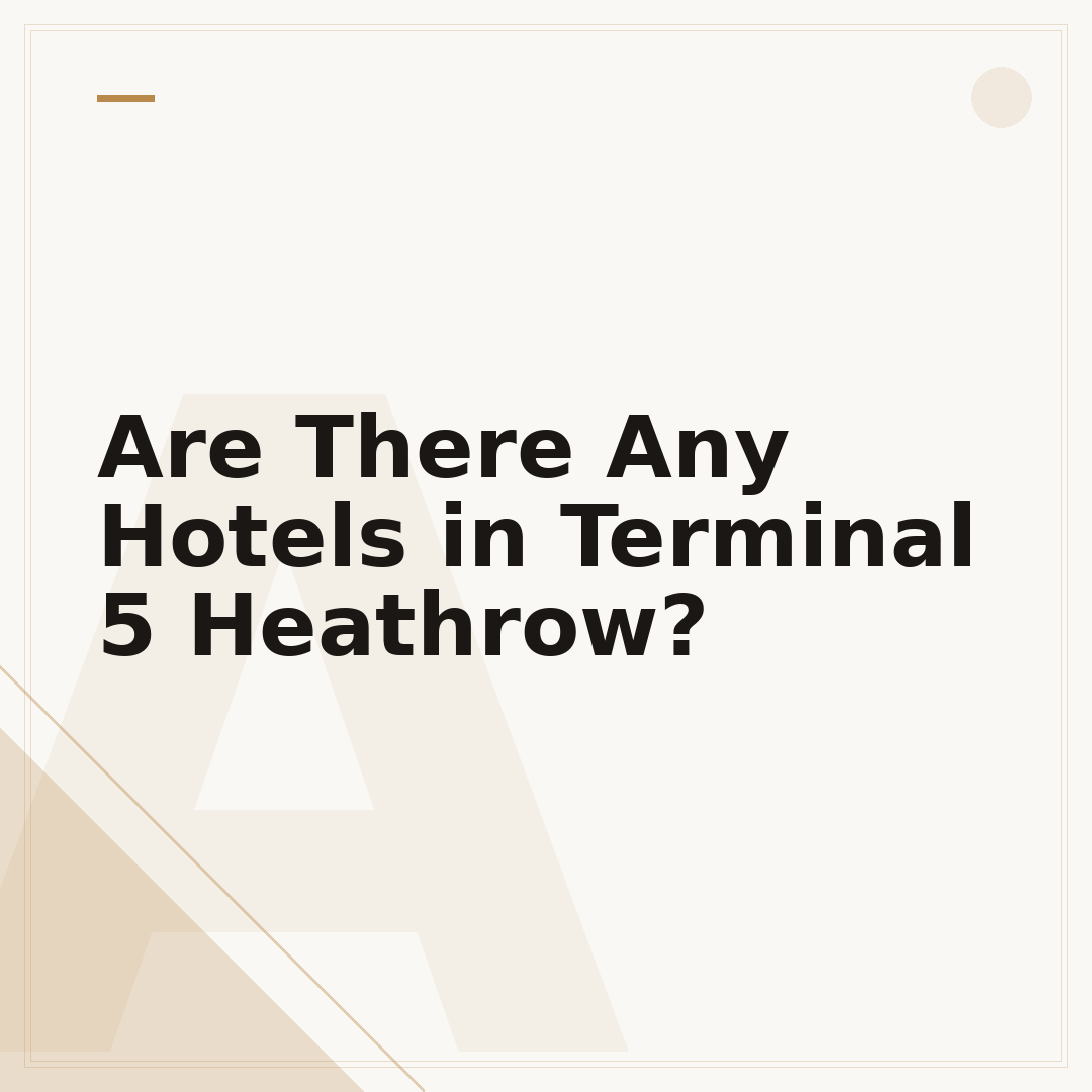 Are There Any Hotels in Terminal 5 Heathrow?