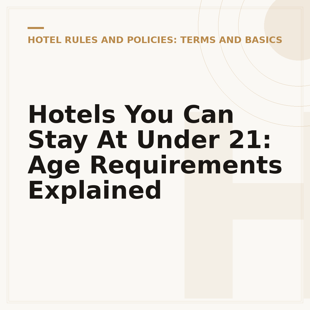 Hotels You Can Stay At Under 21: Age Requirements Explained