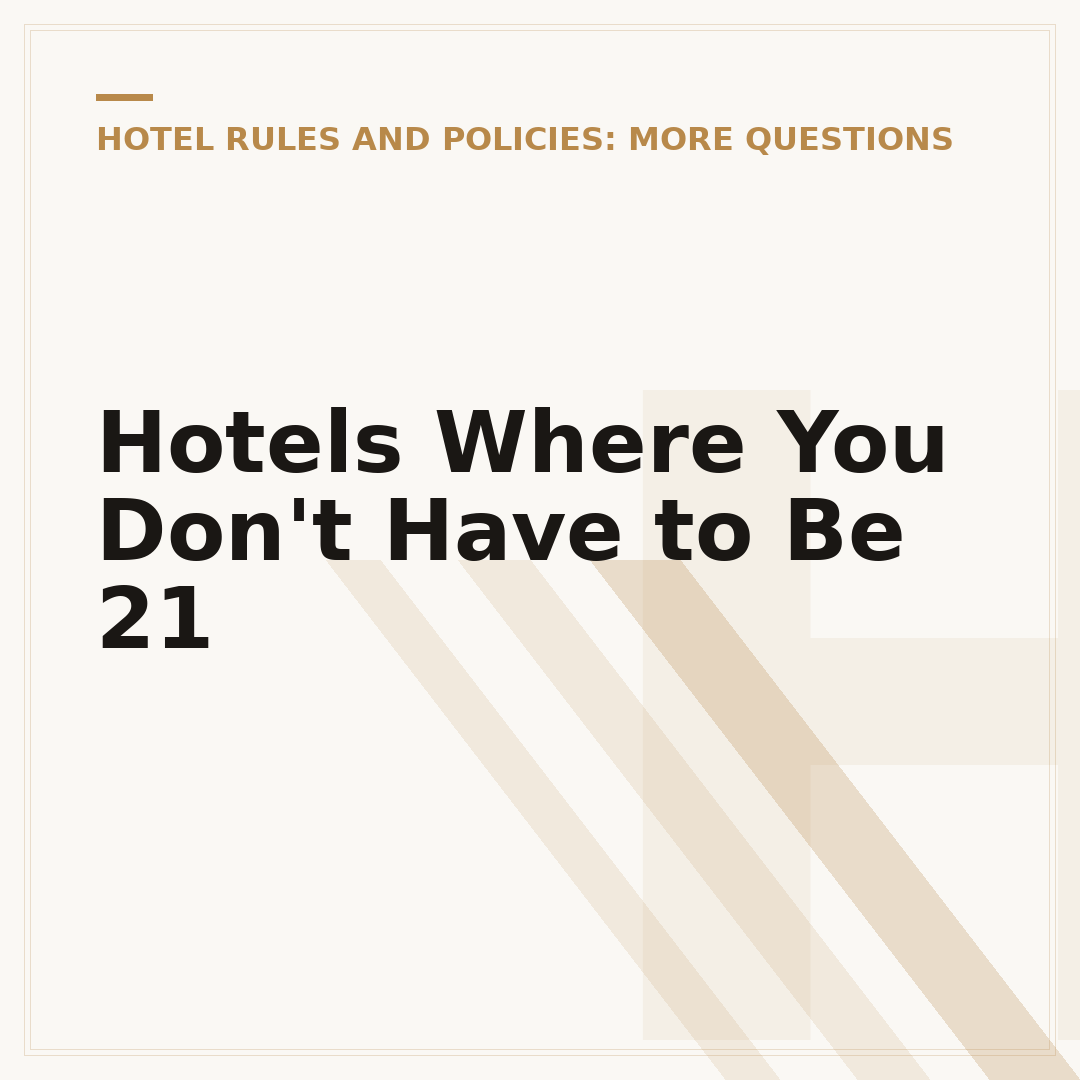 Hotels Where You Don't Have to Be 21