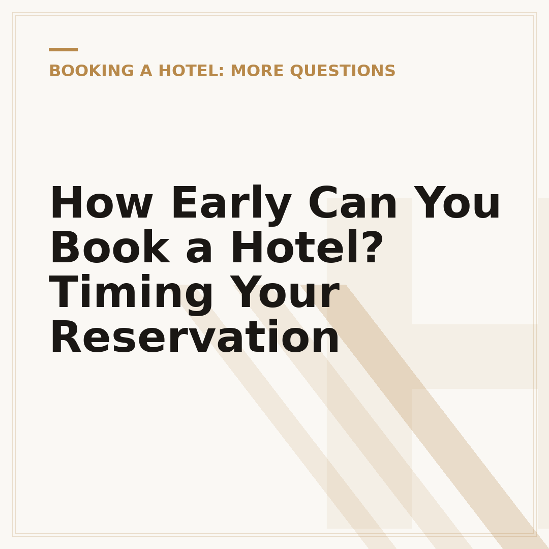 How Early Can You Book a Hotel? Timing Your Reservation
