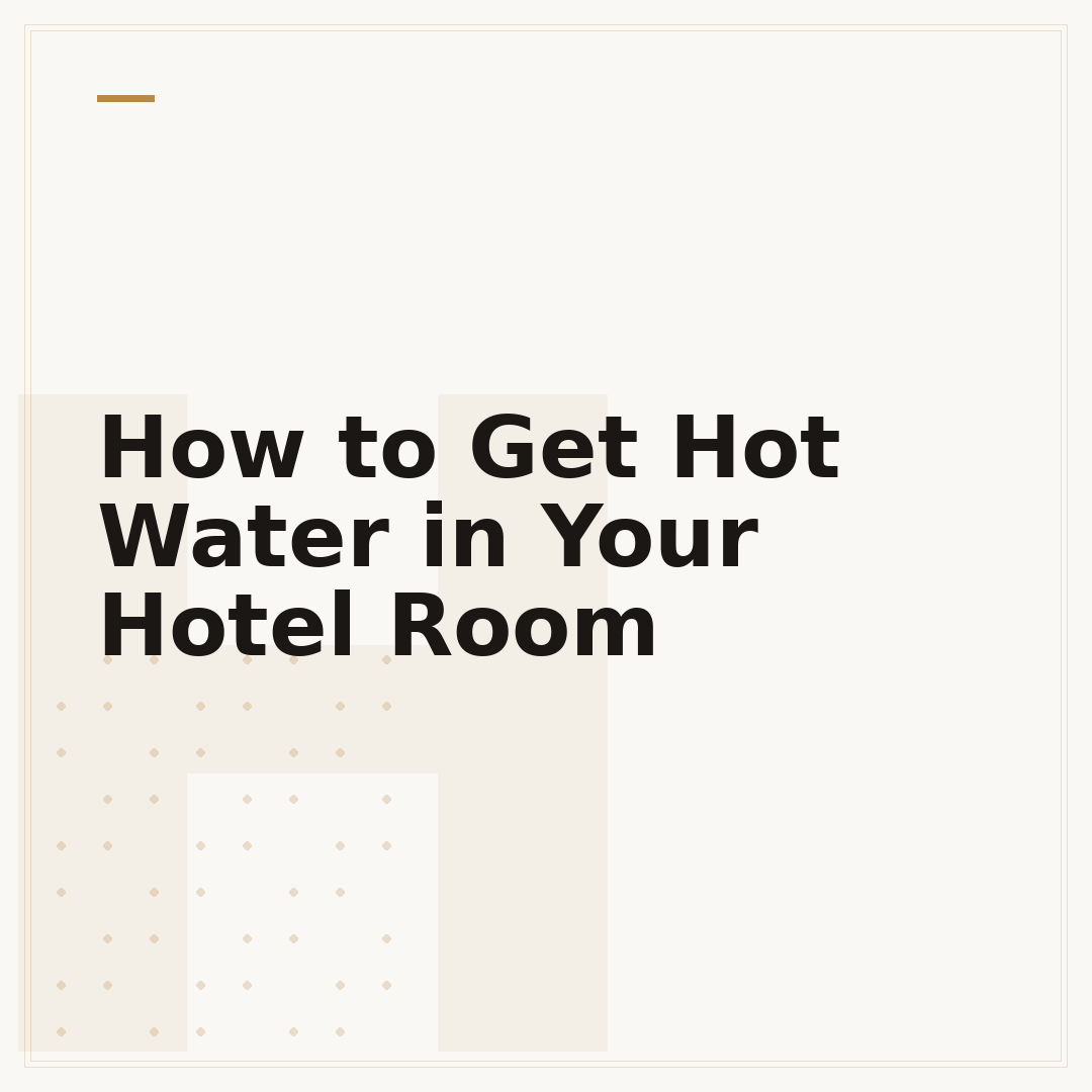 How to Get Hot Water in Your Hotel Room