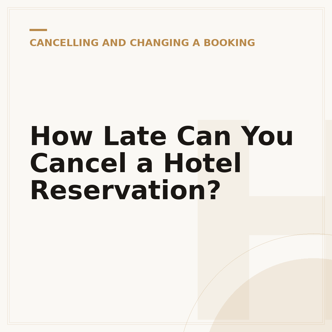 How Late Can You Cancel a Hotel Reservation?