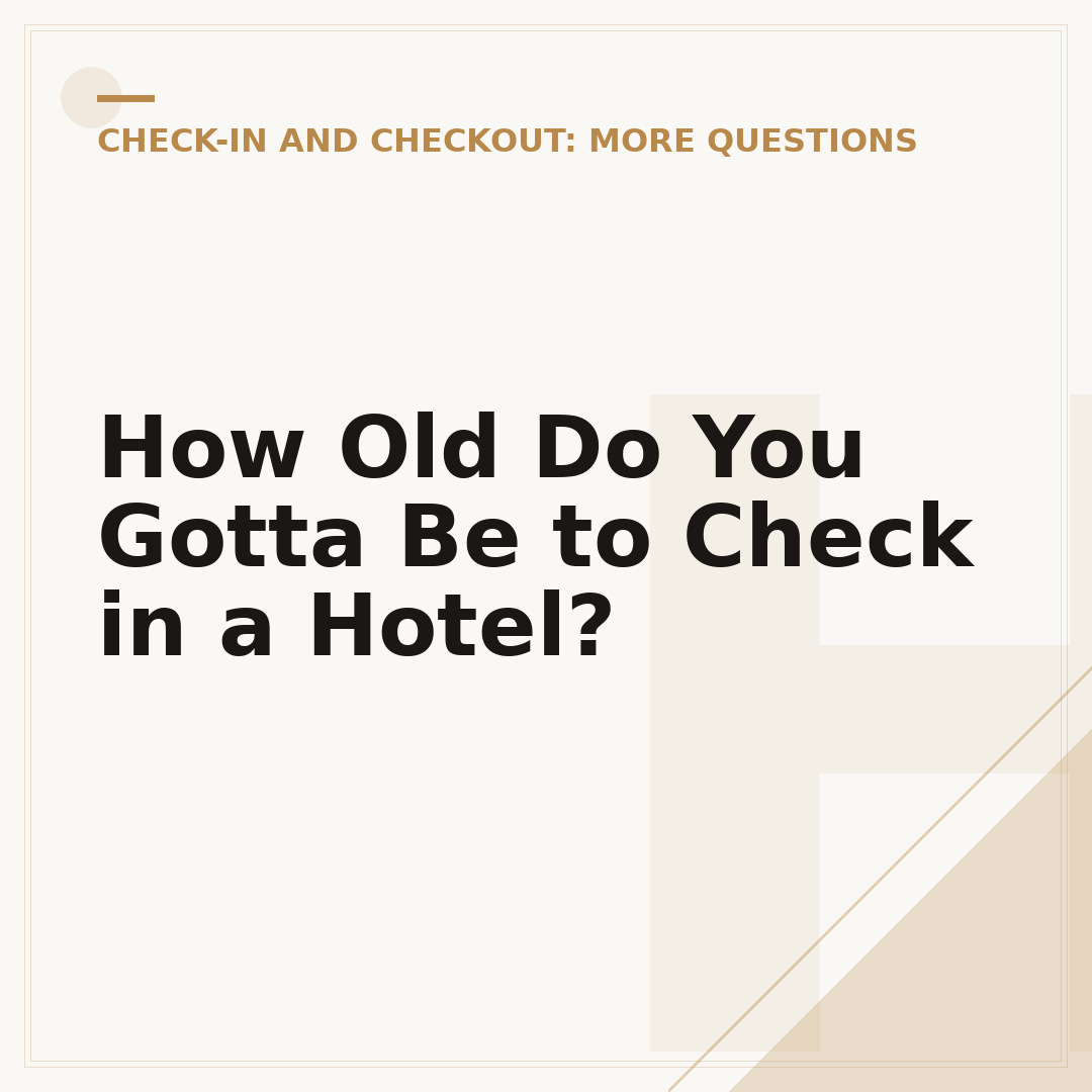 How Old Do You Gotta Be to Check in a Hotel?