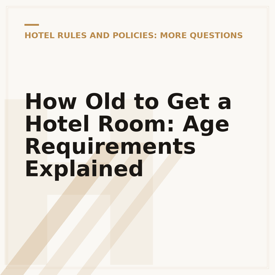 How Old to Get a Hotel Room: Age Requirements Explained