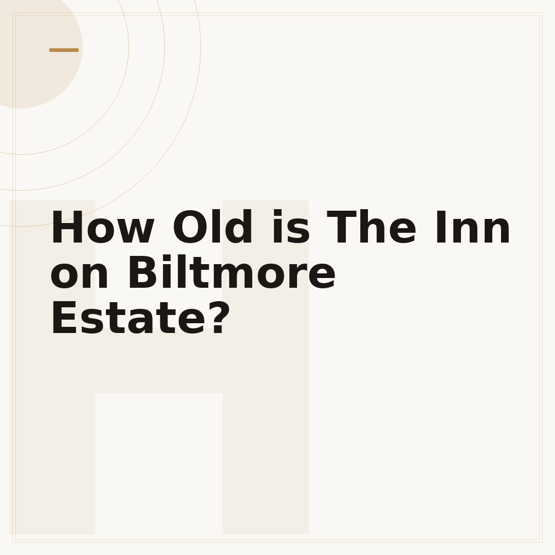 How Old is The Inn on Biltmore Estate?