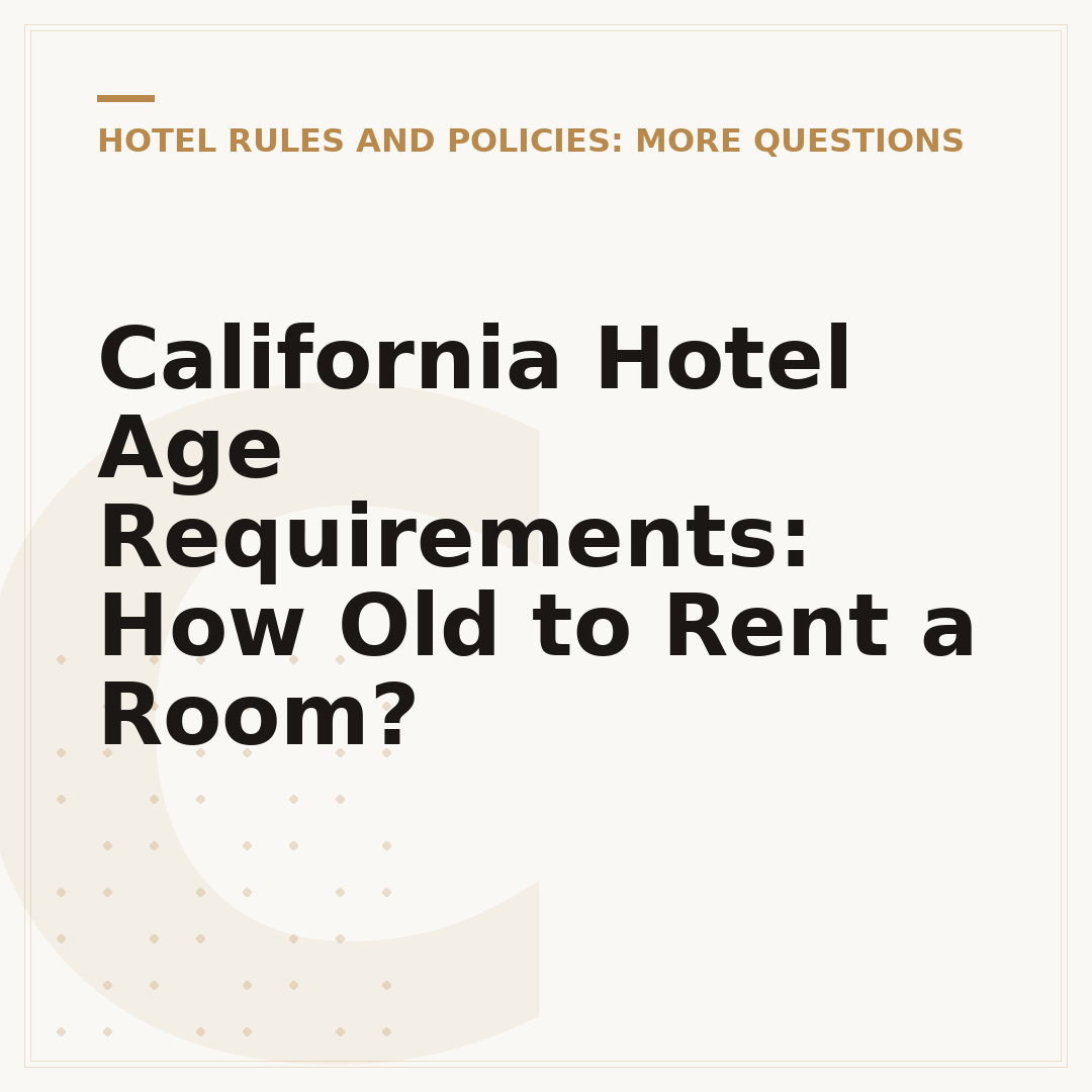 California Hotel Age Requirements: How Old to Rent a Room?