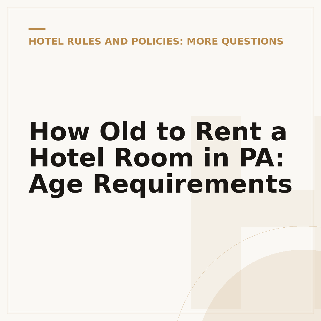 How Old to Rent a Hotel Room in PA: Age Requirements