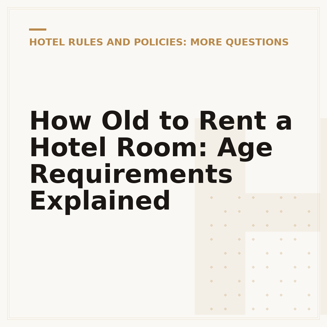 How Old to Rent a Hotel Room: Age Requirements Explained