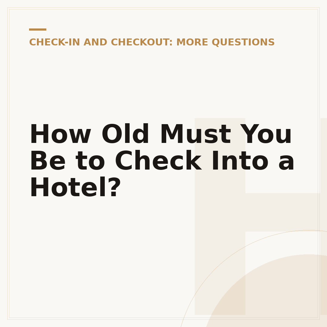 How Old Must You Be to Check Into a Hotel?