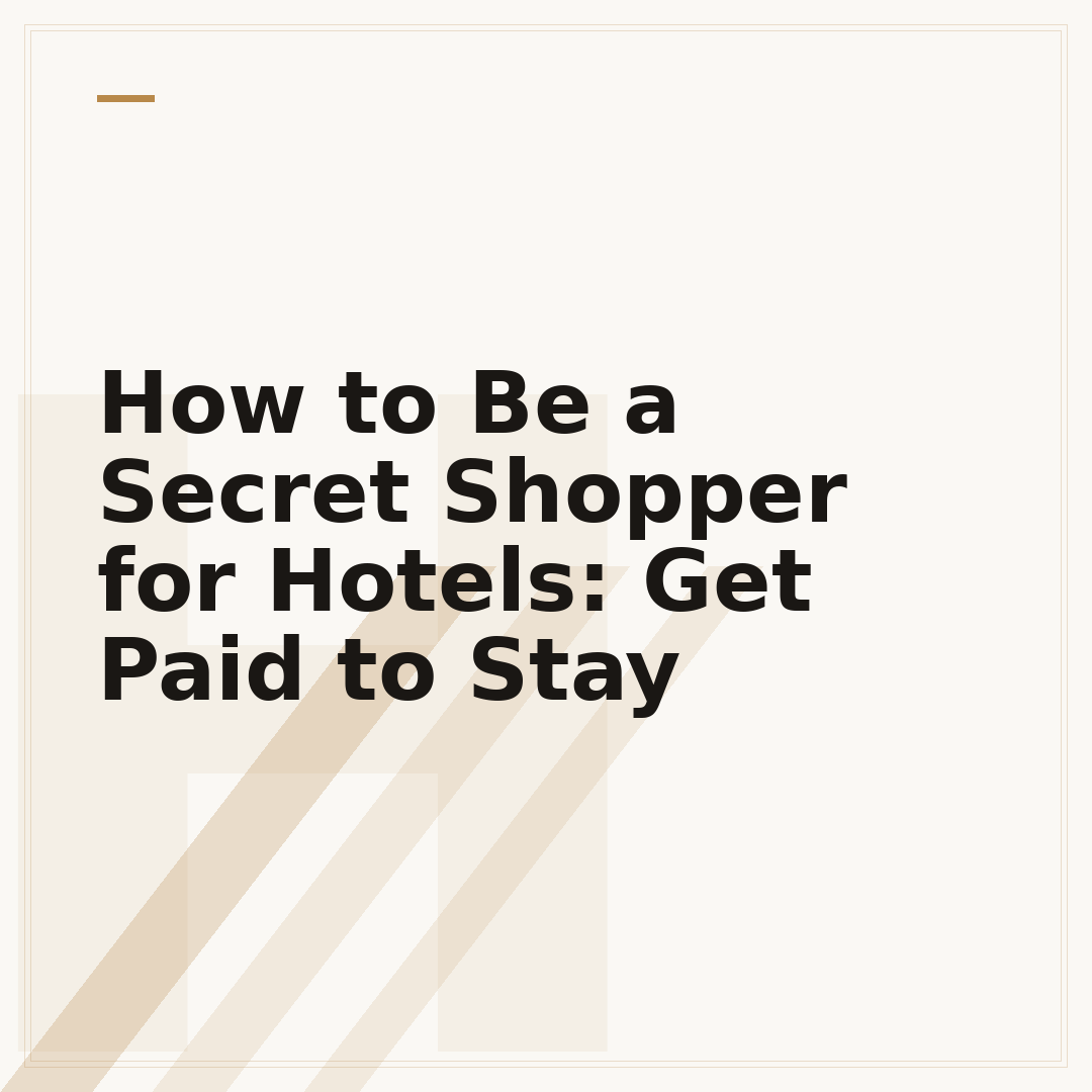 How to Be a Secret Shopper for Hotels: Get Paid to Stay