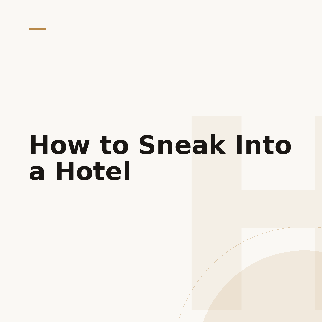 How to Sneak Into a Hotel