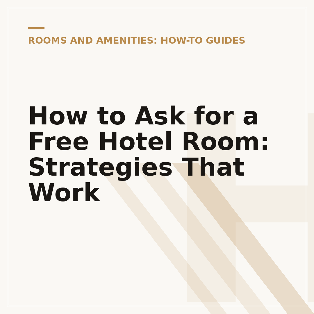 How to Ask for a Free Hotel Room: Strategies That Work
